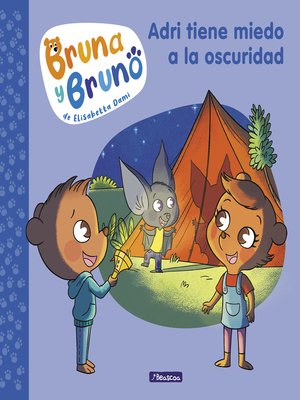 cover image of Bruna y Bruno 1--Adri tiene miedo a la oscuridad